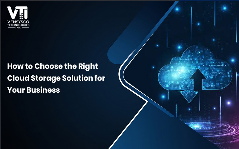 How to Choose the Right Cloud Storage Solution for Your Business